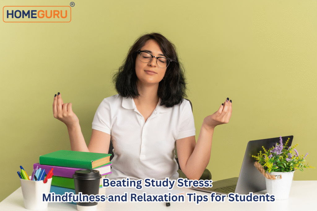 Beating Study Stress: Mindfulness and Relaxation Tips for Students