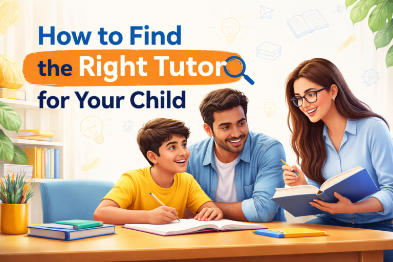 How to Find the Right Tutor for Your Child in India (2026 Guide)